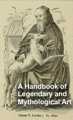 A Handbook of Legendary and Mythological Art 
